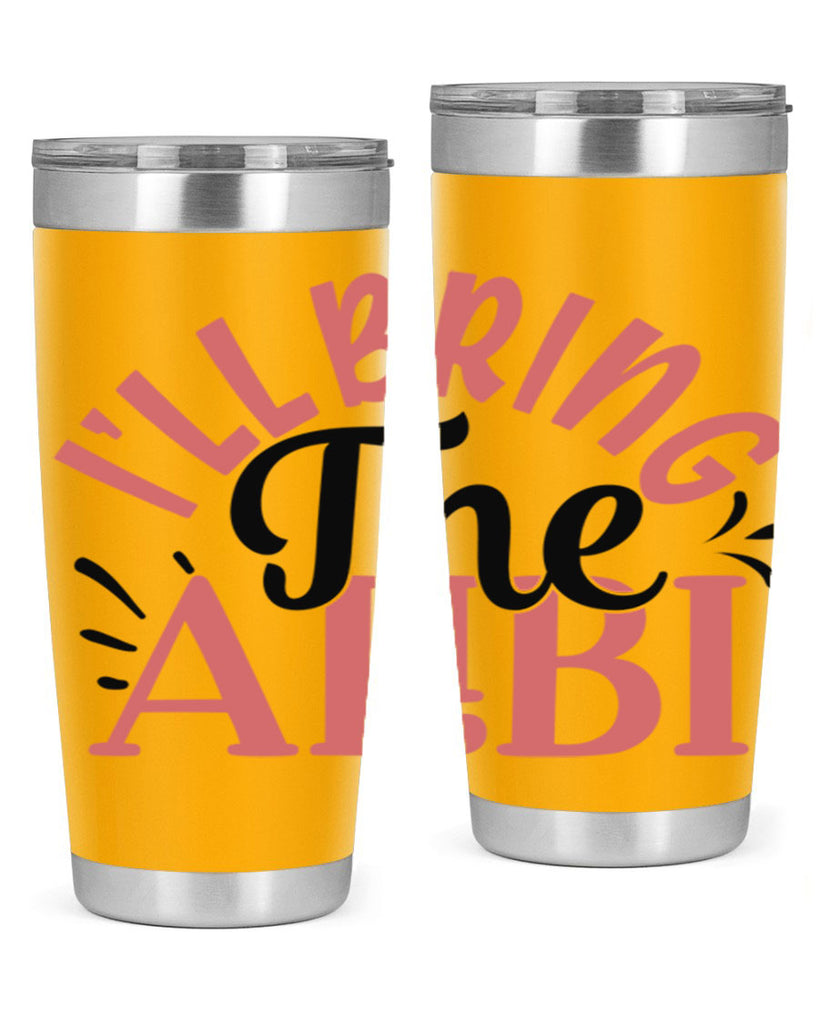 ill bring the alibi Style 51#- Best Friend- Tumbler