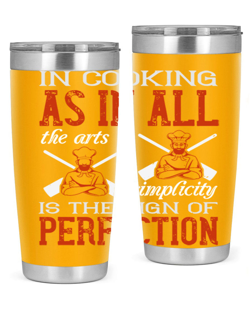 in cooking as in all the arts simplicity is the sign of perfection 22#- cooking- Tumbler