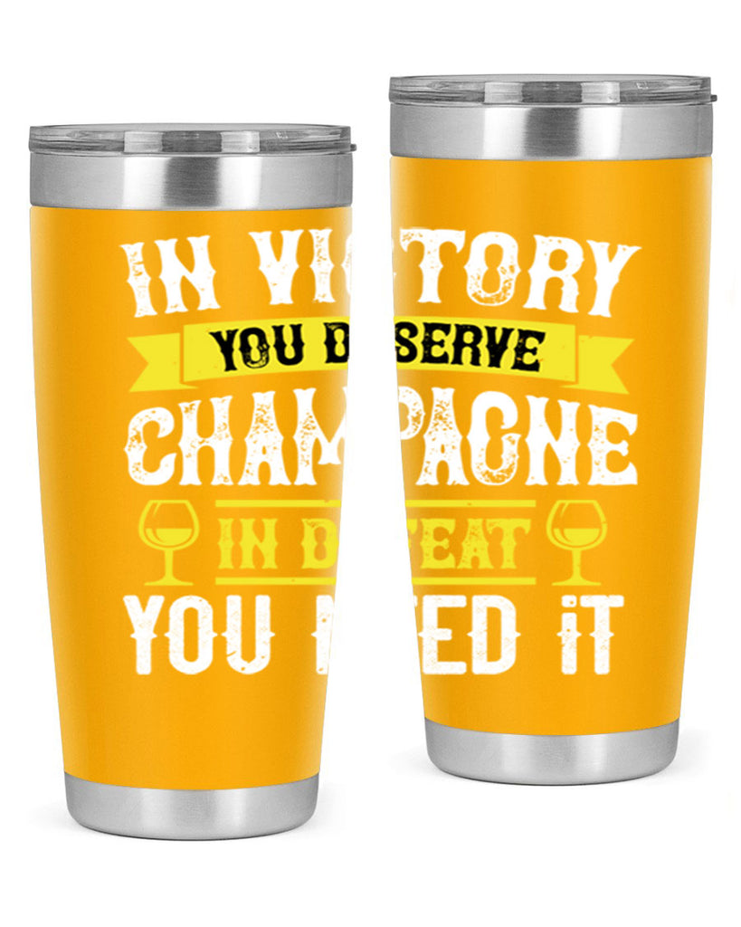 in victory you deserve champagne in defeat you need it 78#- wine- Tumbler