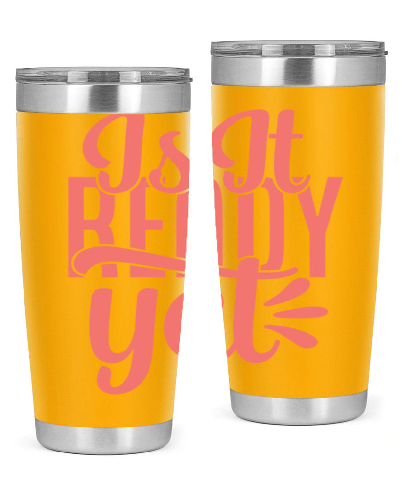 is it ready yet 16#- kitchen- Tumbler
