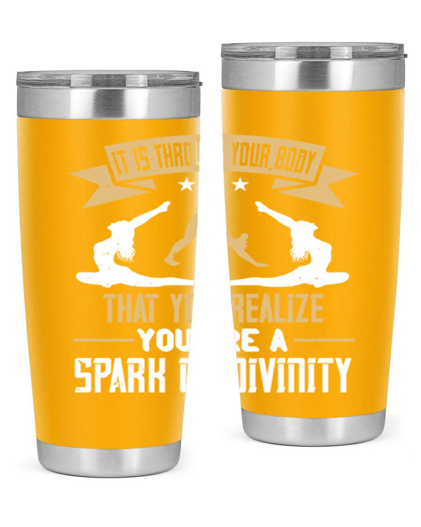 it is through your body that you realize you are a spark of divinity 82#- yoga- Tumbler