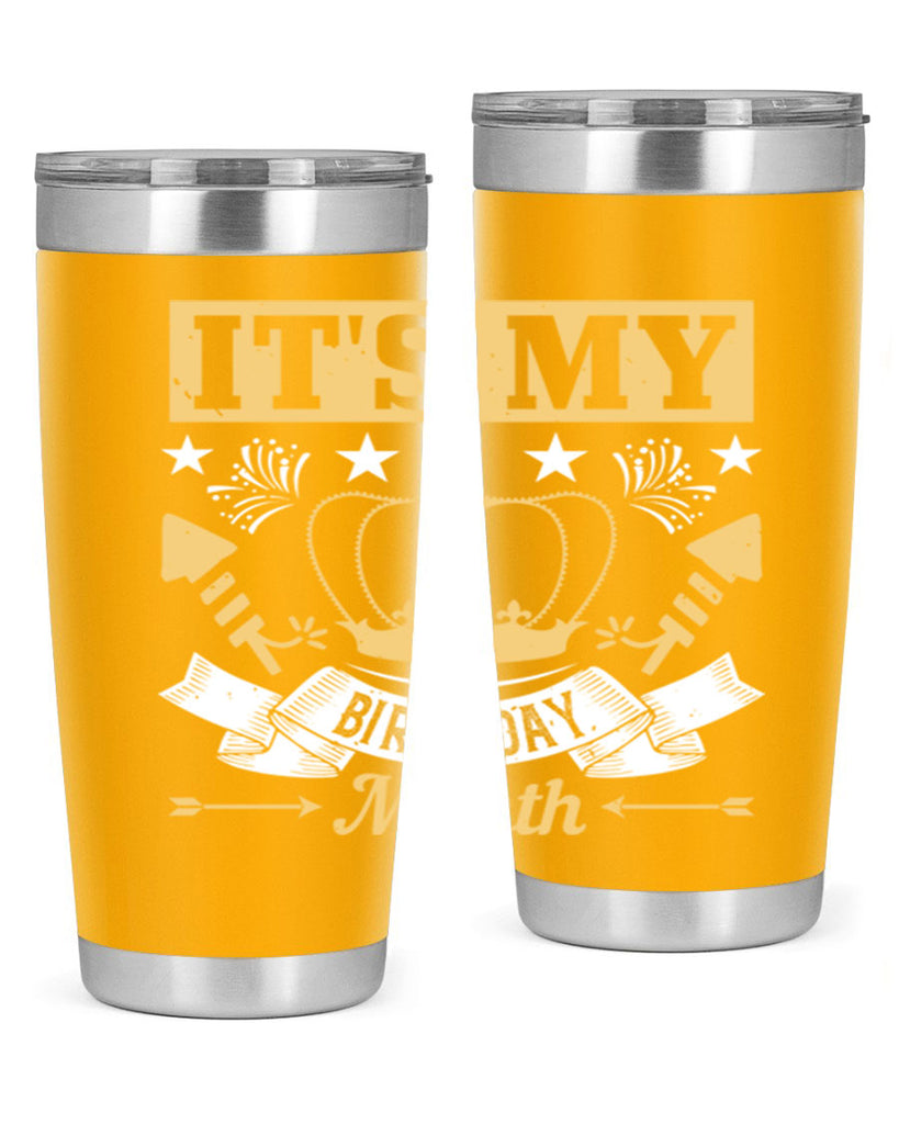 its my birthday month Style 85#- birthday- tumbler