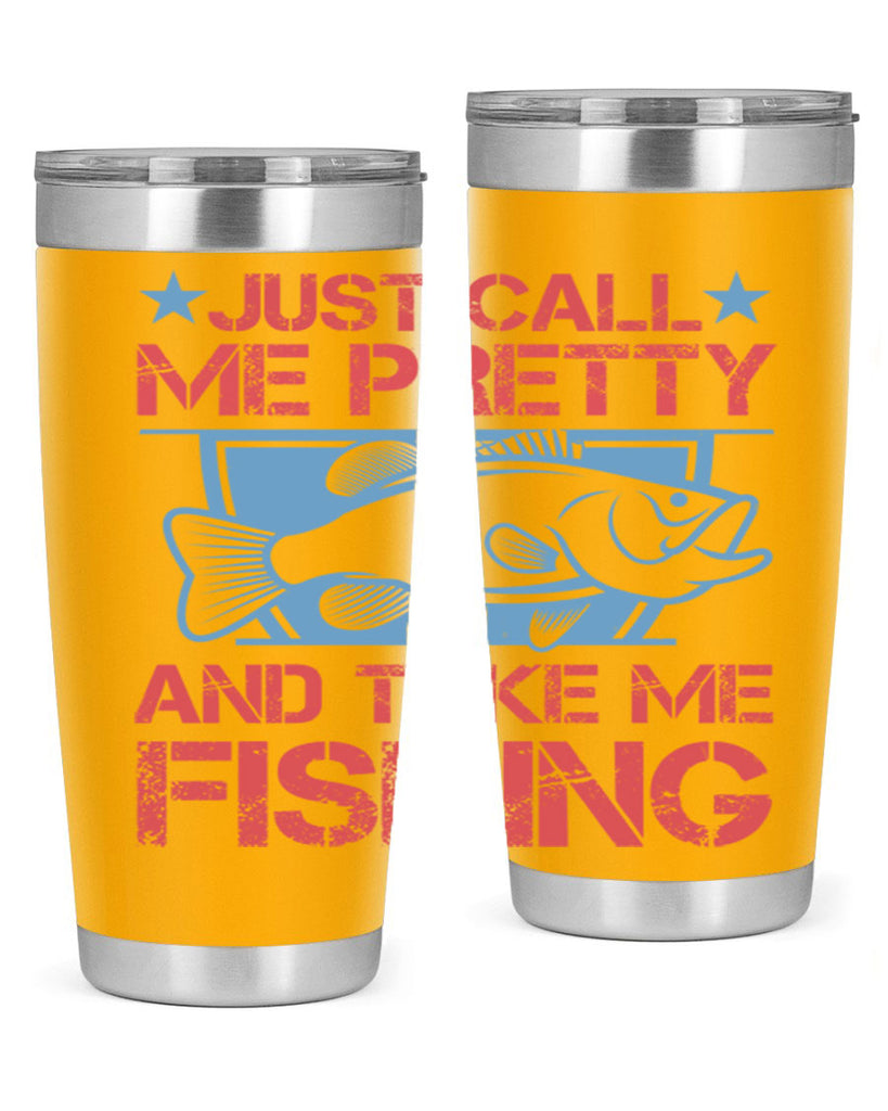 just call me pretty and take me fishing 251#- fishing- Tumbler