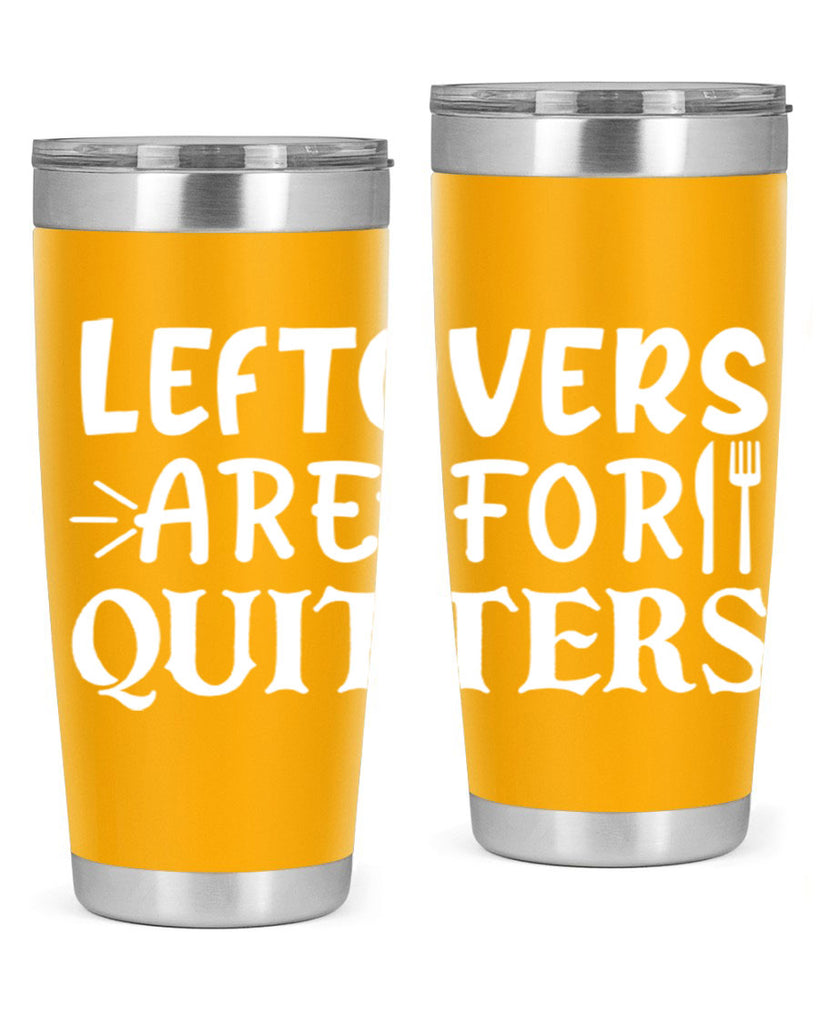 leftovers are for quitters 27#- kitchen- Tumbler