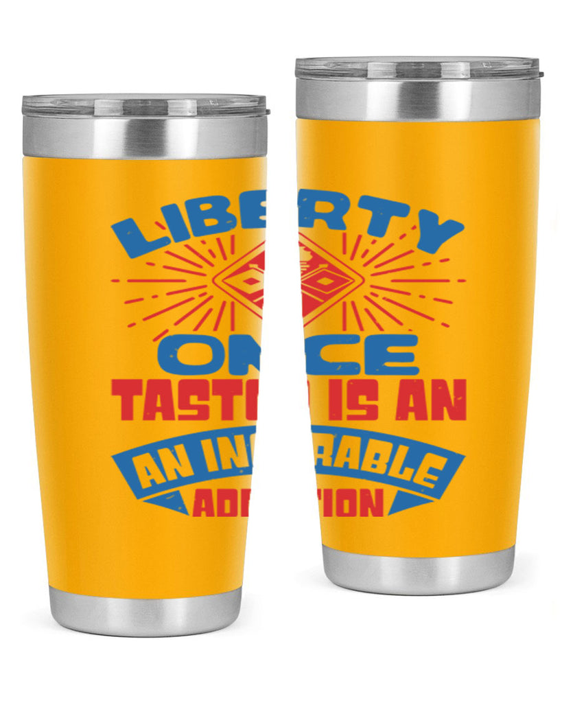 liberty once tasted is addiction Style 33#- Fourt Of July- Tumbler