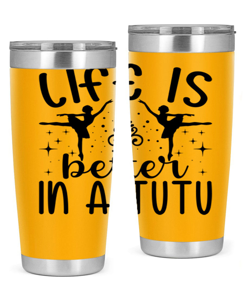 life is better in a tutu61#- ballet- Tumbler