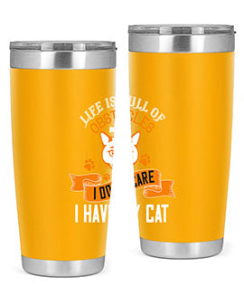 life is full of obstacles idont care ihave my cat Style 66#- cat- Tumbler