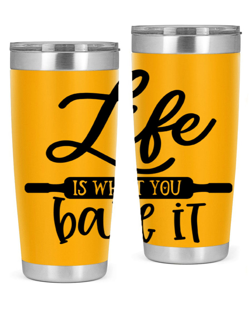 life is what you bake it 87#- kitchen- Tumbler