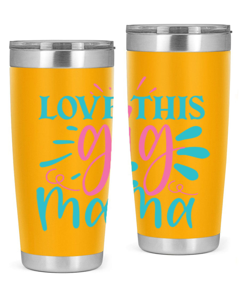 love this gig mama 329#- mom- Tumbler