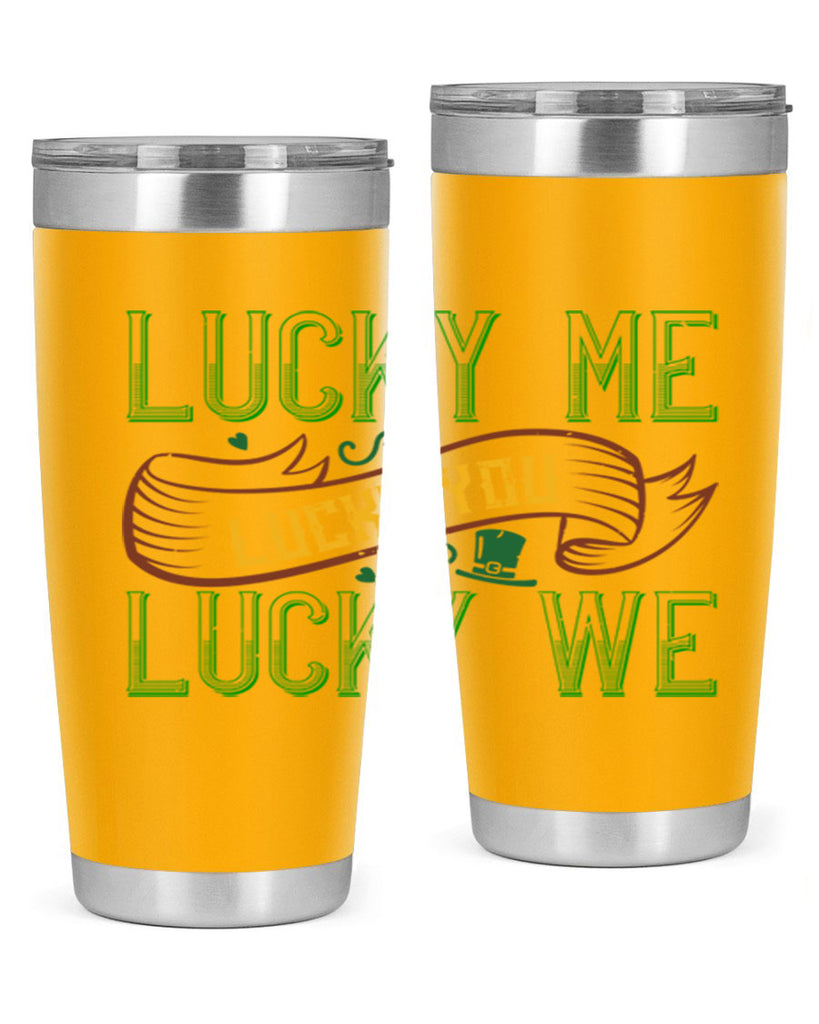 lucky me lucky you lucky me Style 118#- St Patricks Day- Tumbler