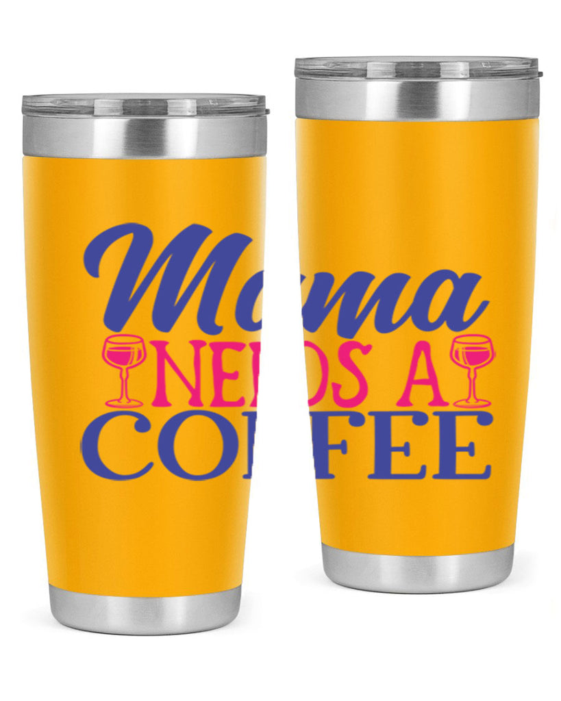 mama needs a coffee 385#- mom- Tumbler