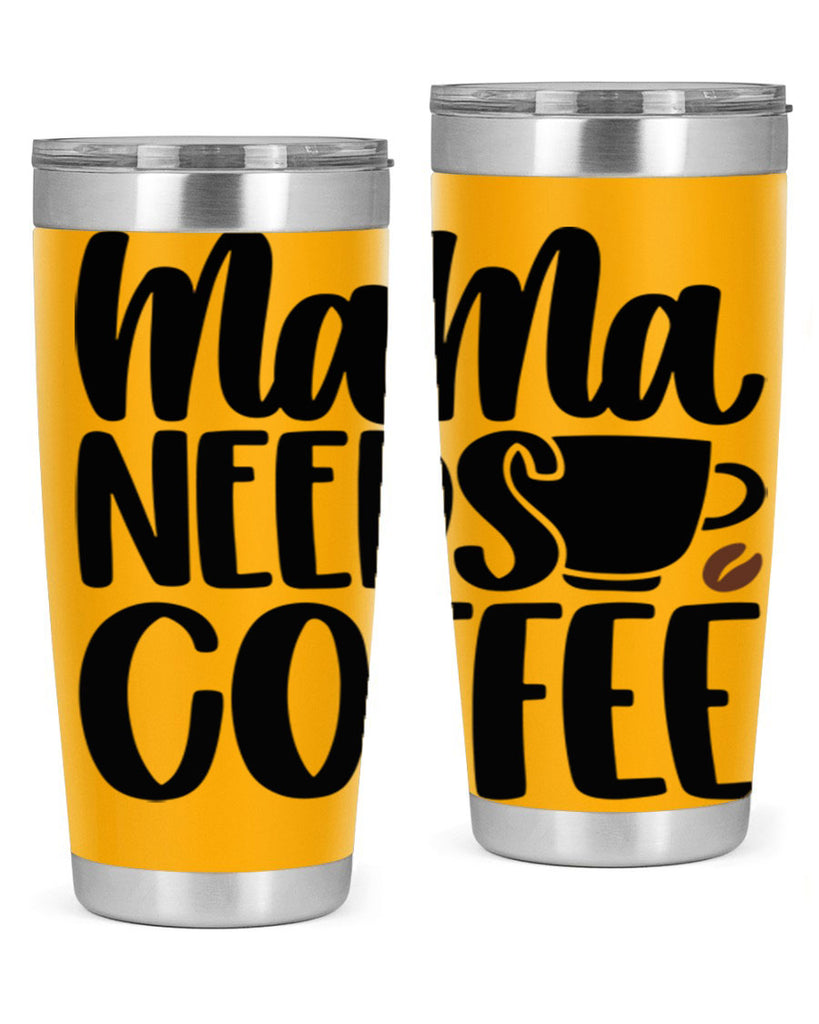 mama needs coffee 68#- coffee- Tumbler