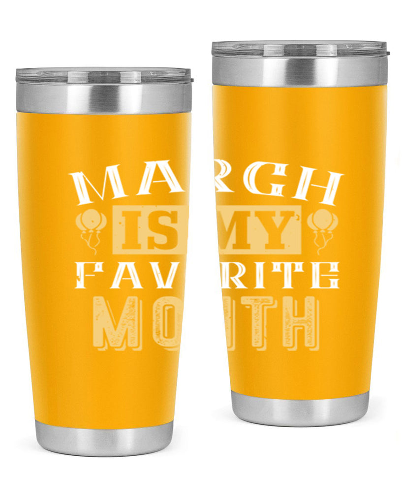 march is my favorite month Style 50#- birthday- tumbler