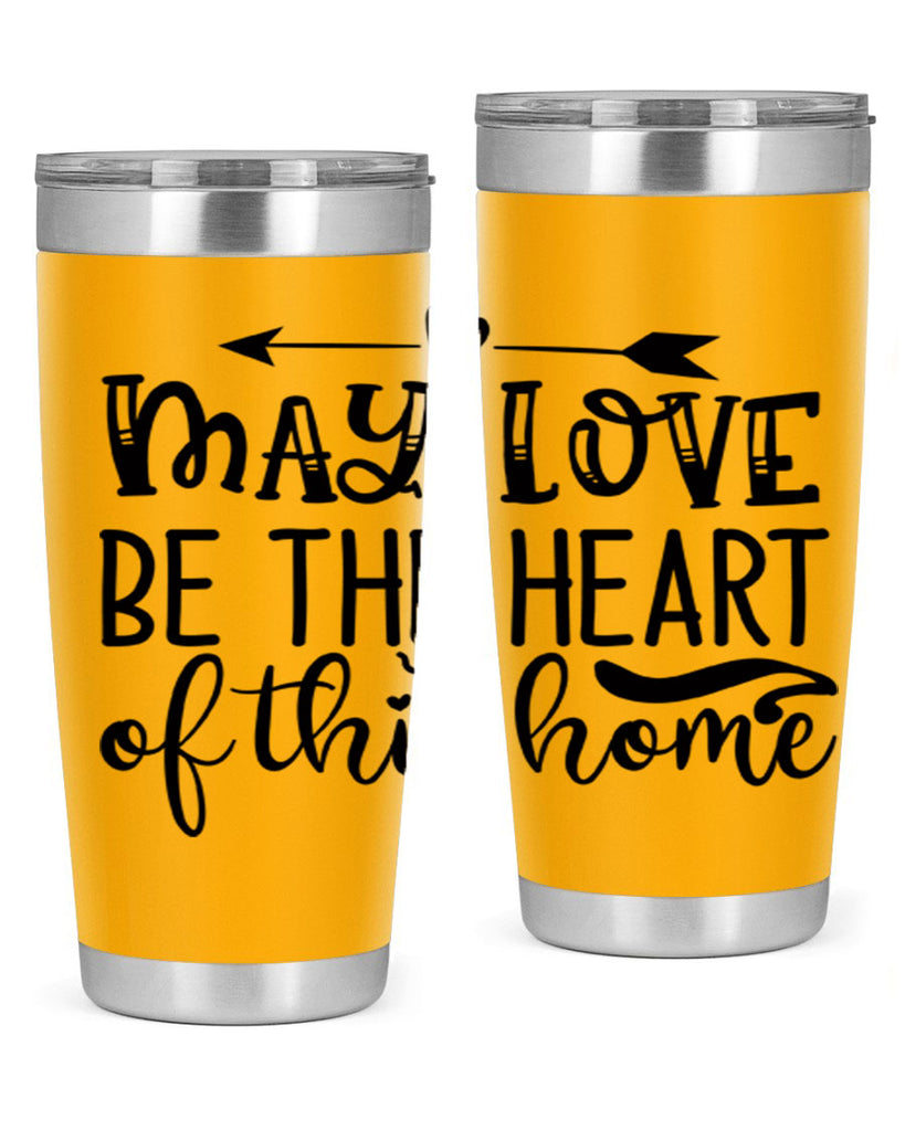may love be the heart of this home 96#- home- Tumbler