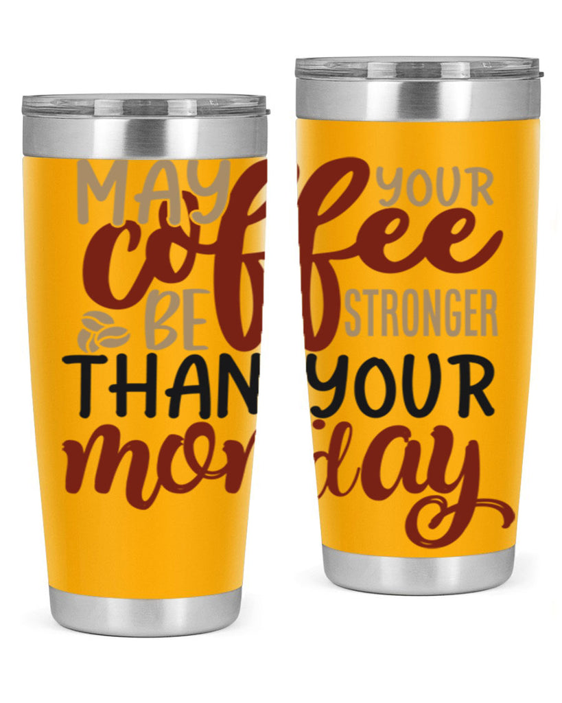 may your coffee be stronger than your monday 206#- coffee- Tumbler