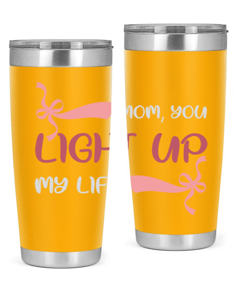 mom you light up my life 115#- mom- Tumbler