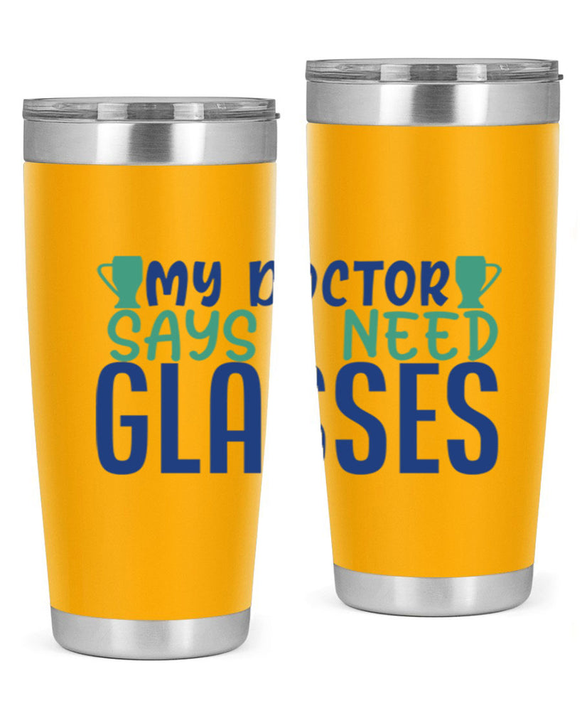 my doctor says i need glasses 179#- wine- Tumbler