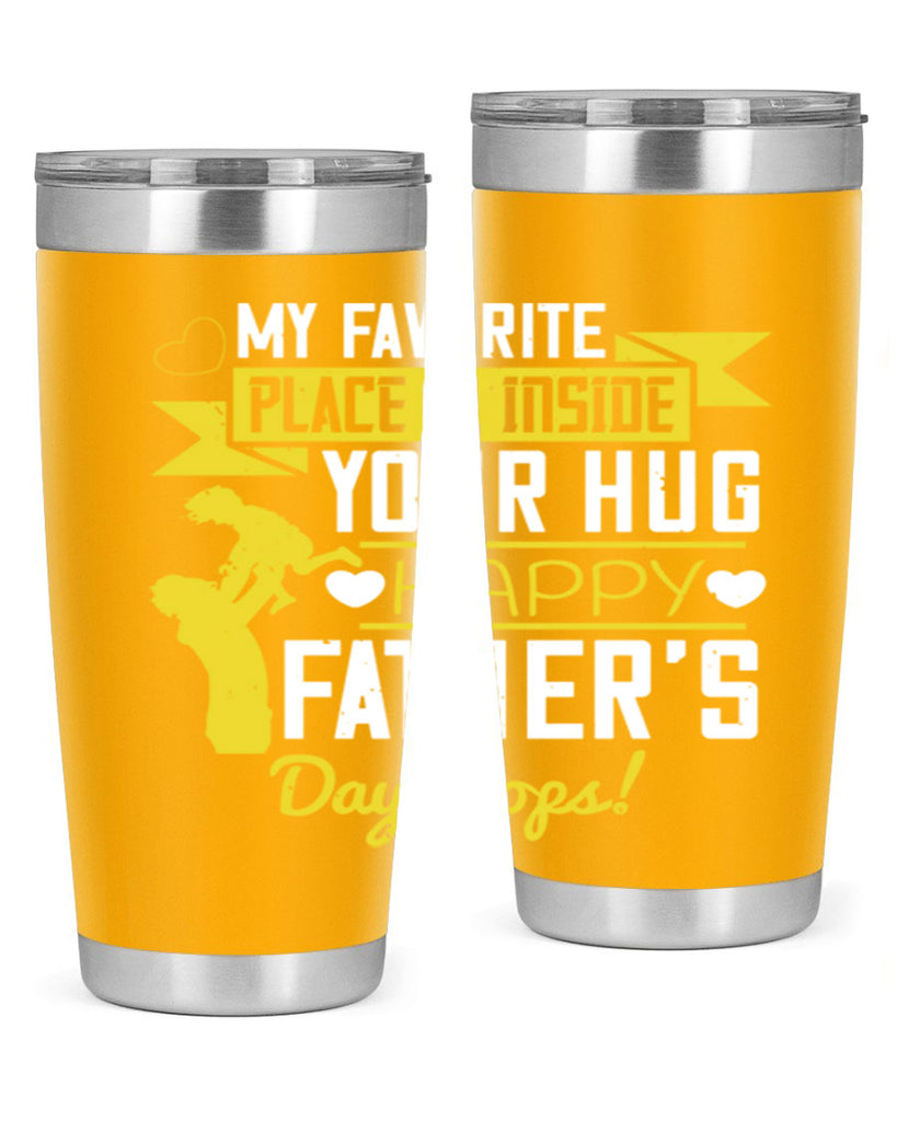 my favorite place is inside your hug happy father’s day pops 208#- fathers day- Tumbler