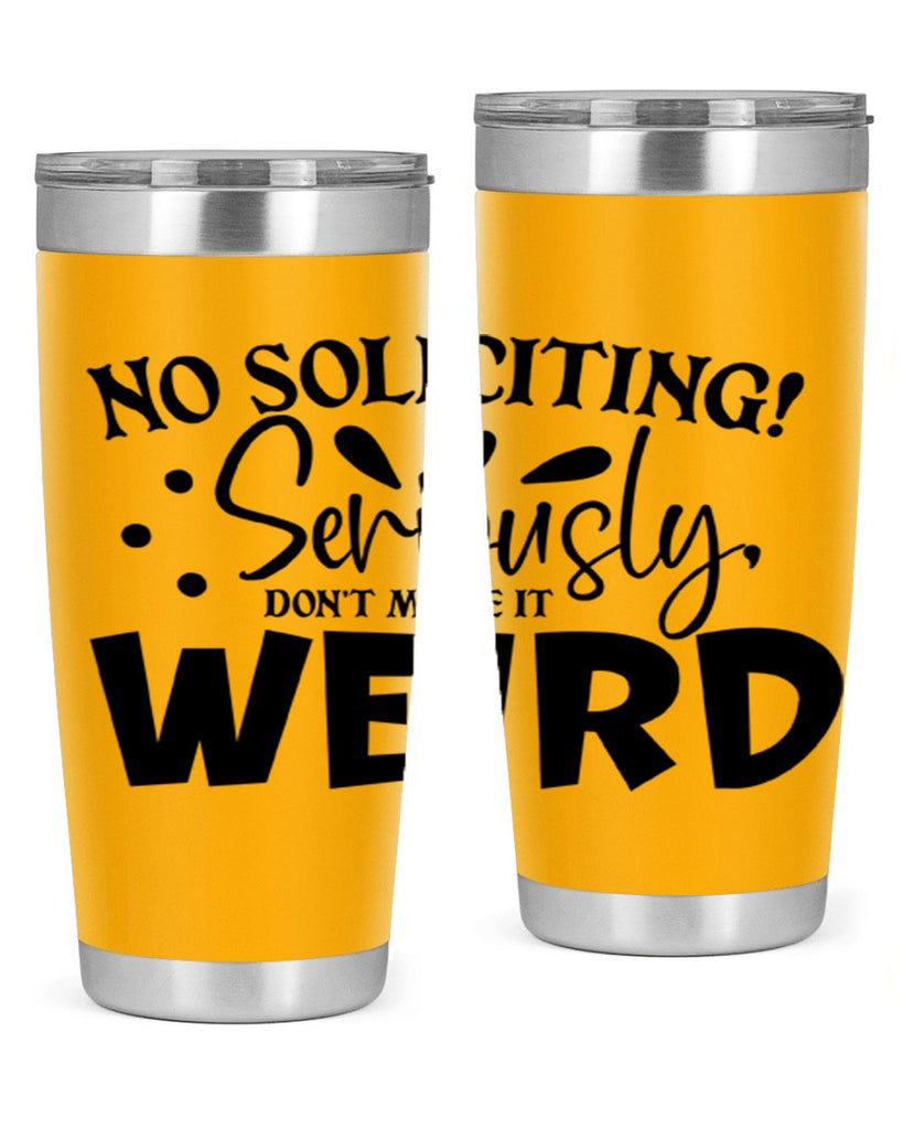 no soliciting seriously dont make it weird 59#- home- Tumbler