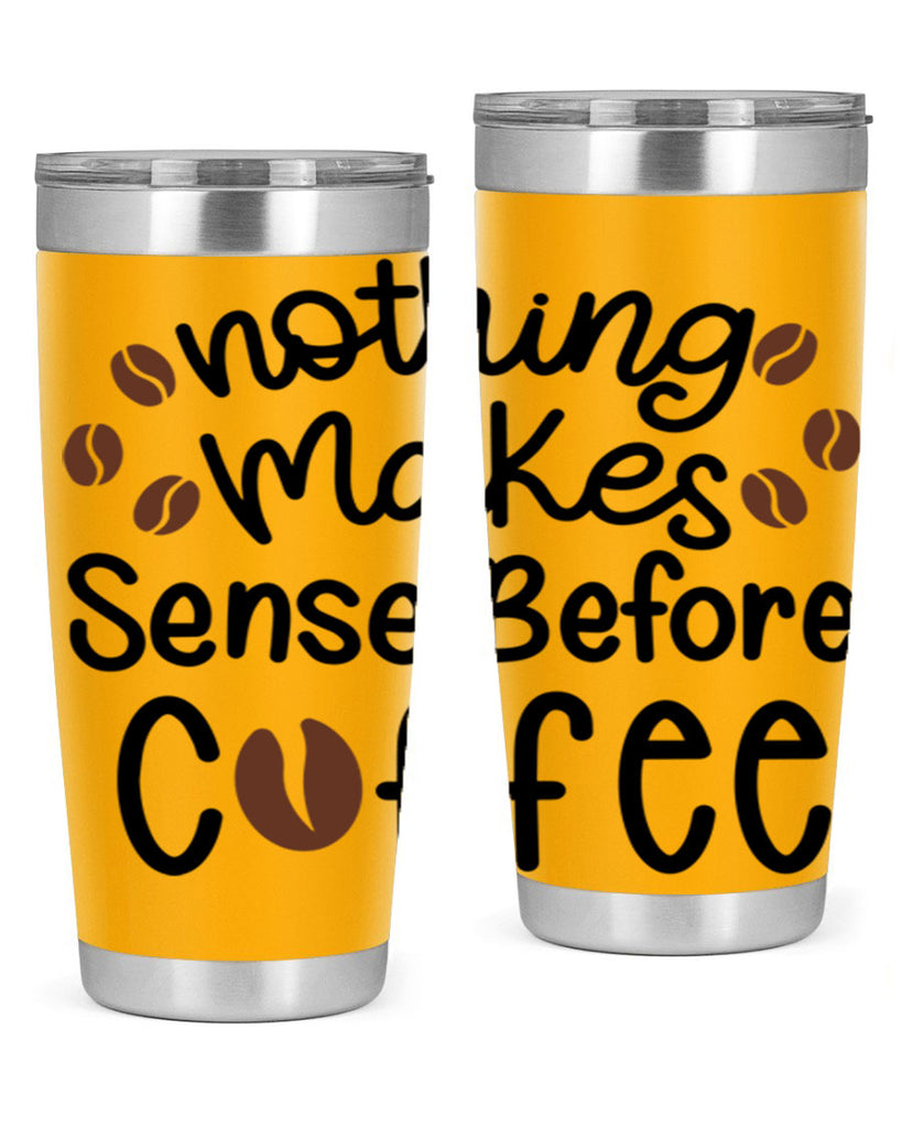 nothing makes sense before coffee 56#- coffee- Tumbler