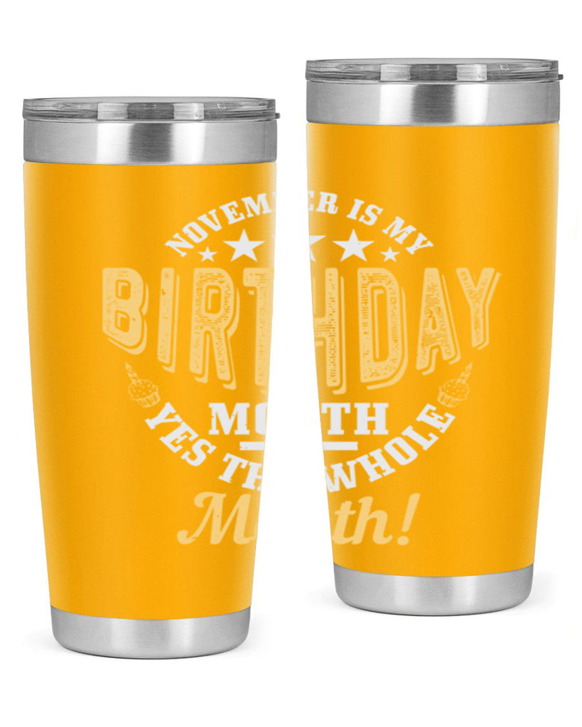 november is my birthday month yes the whole month Style 48#- birthday- tumbler