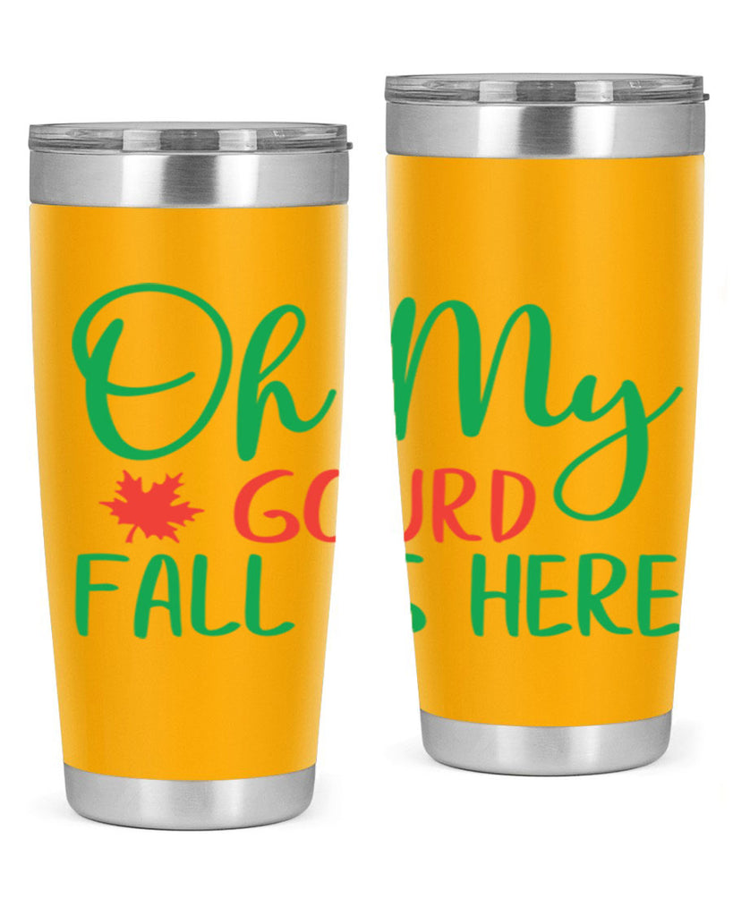 oh my gourd fall is here 454#- fall- Tumbler