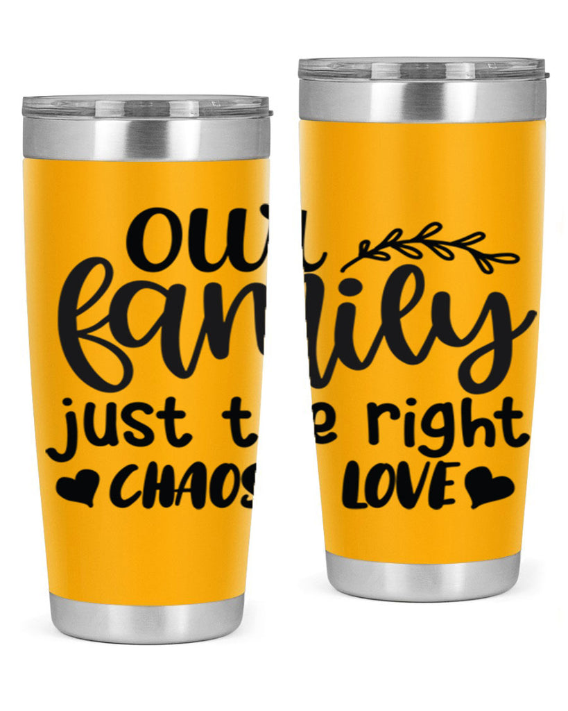 our family just the right chaos love 22#- family- Tumbler