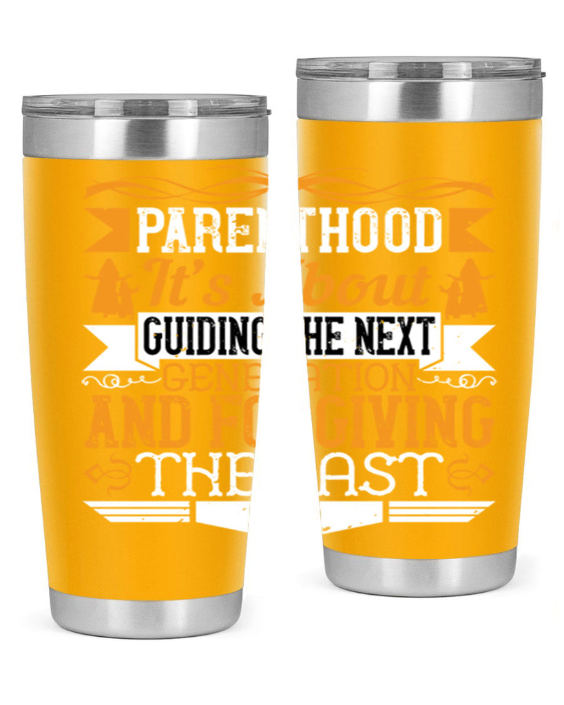 parenthood…it’s about guiding the next generation and forgiving the last 30#- Parents Day- Tumbler