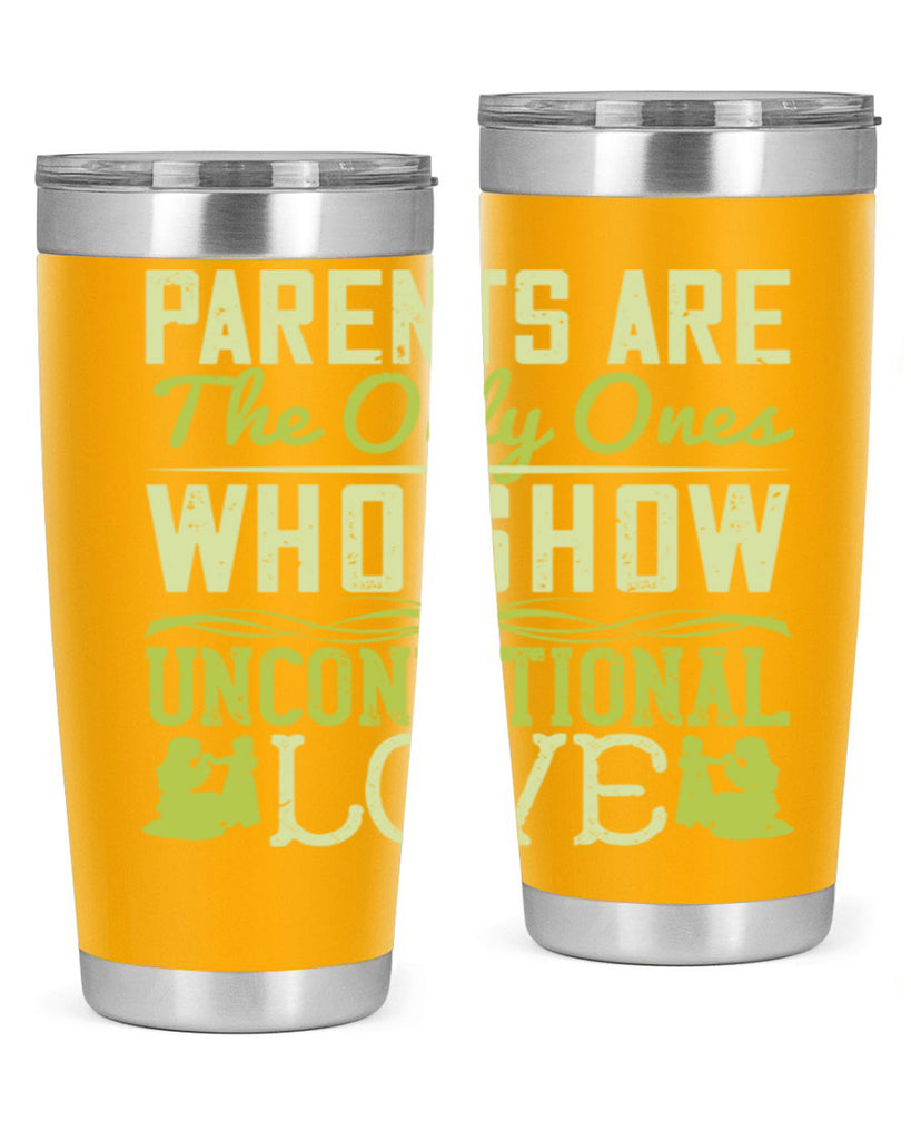 parents are the only ones who show unconditional love 26#- Parents Day- Tumbler