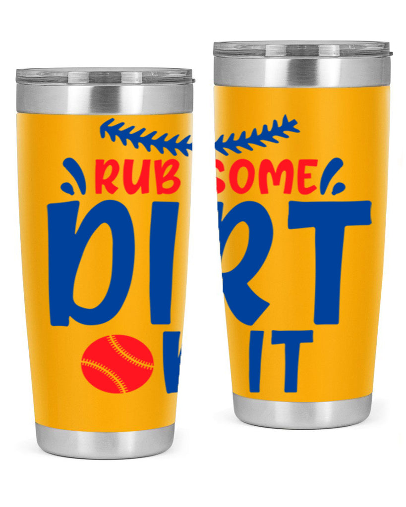 rub some dirt on it 2030#- baseball- Tumbler