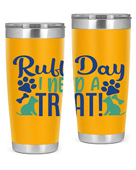 ruff day i need a treat Style 65#- dog- Tumbler