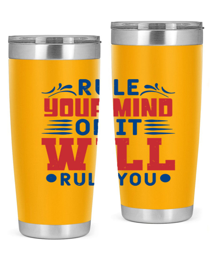 rule your mind or it will rule you Style 38#- Fourt Of July- Tumbler