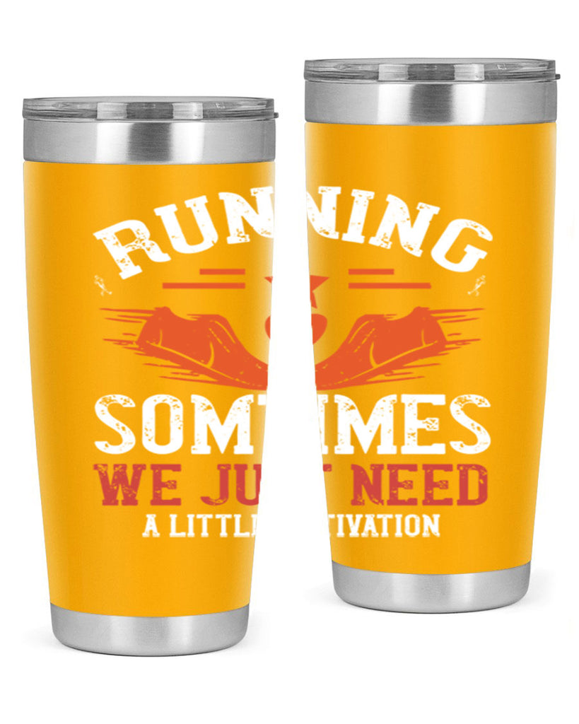 running sometimes we just need alittler motivation 17#- running- Tumbler