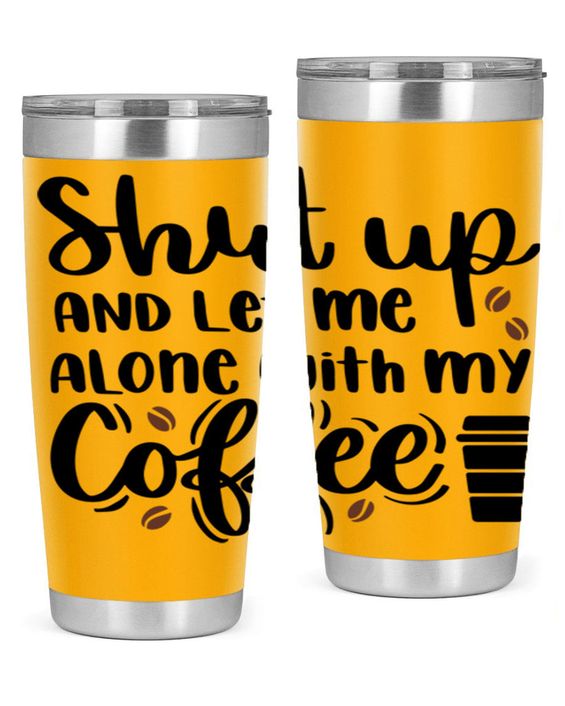 shut up and let me alone 36#- coffee- Tumbler