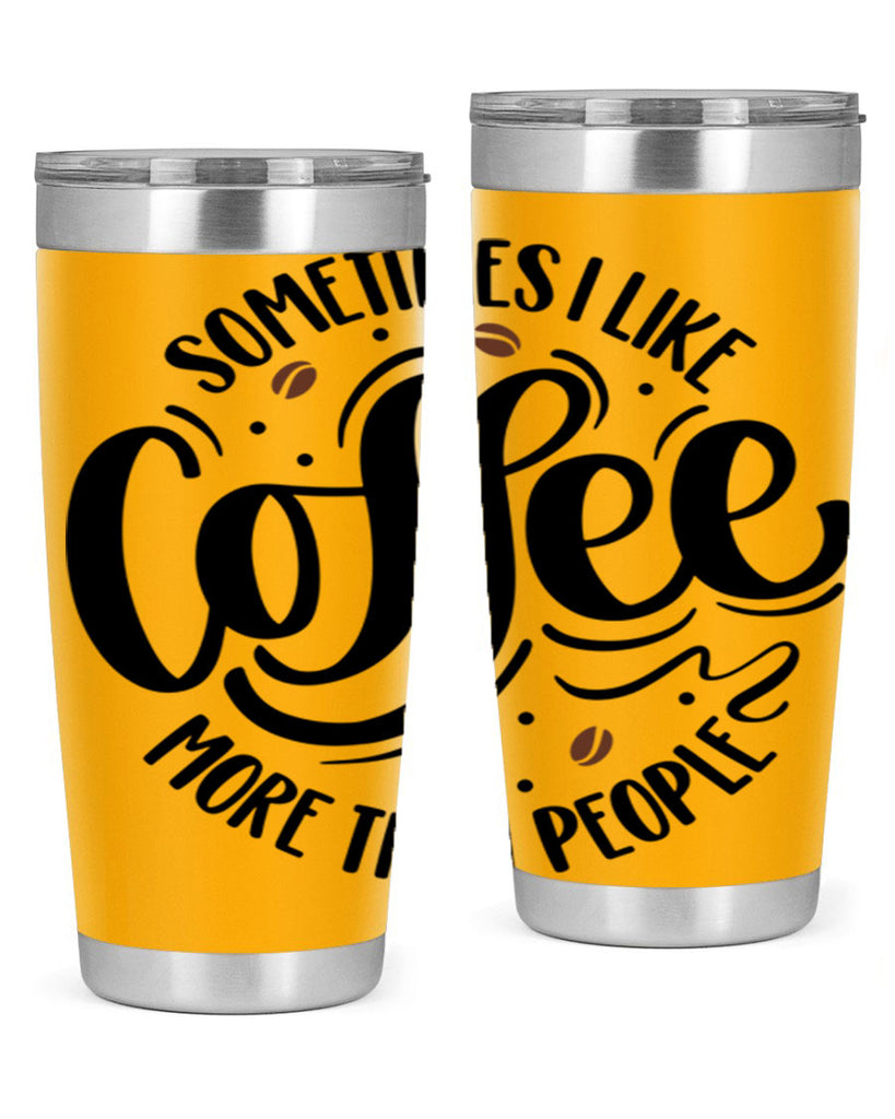 sometimes i like coffee more than people 34#- coffee- Tumbler