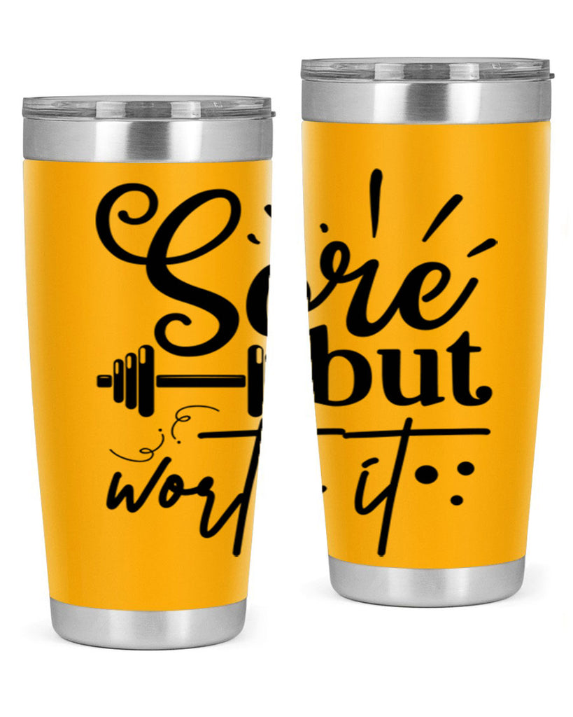 sore but worth it 17#- gym- Tumbler