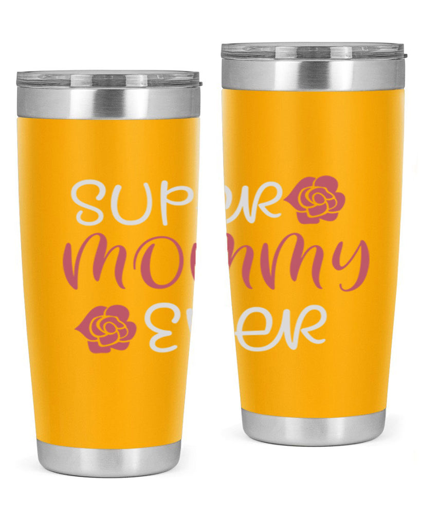 super mommy ever 65#- mom- Tumbler