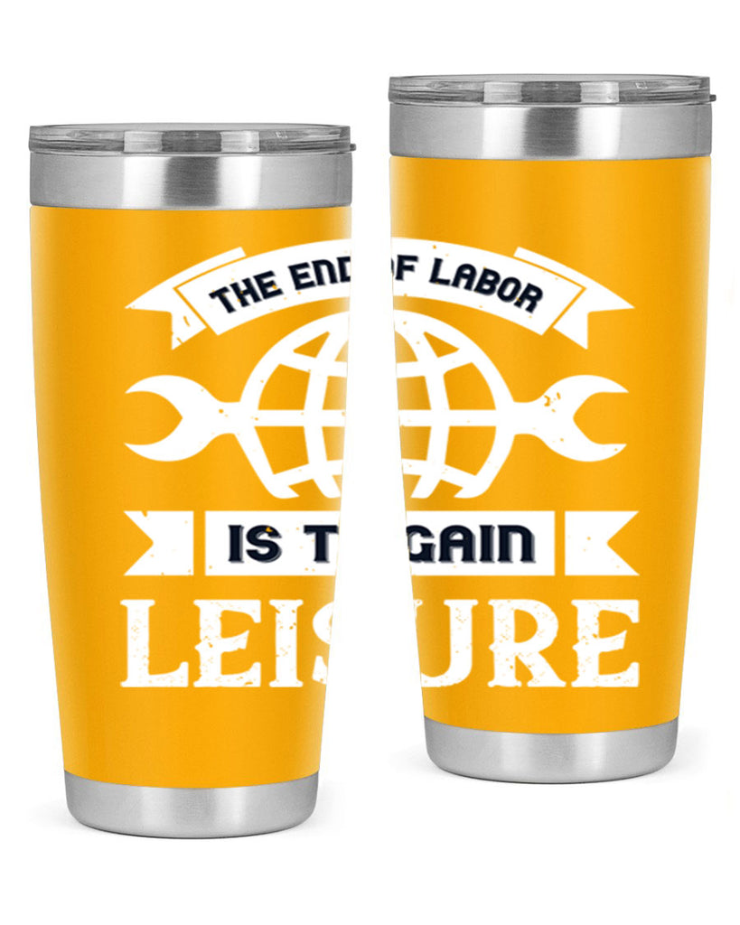 the end of labor is to gain leisure 18#- labor day- Tumbler