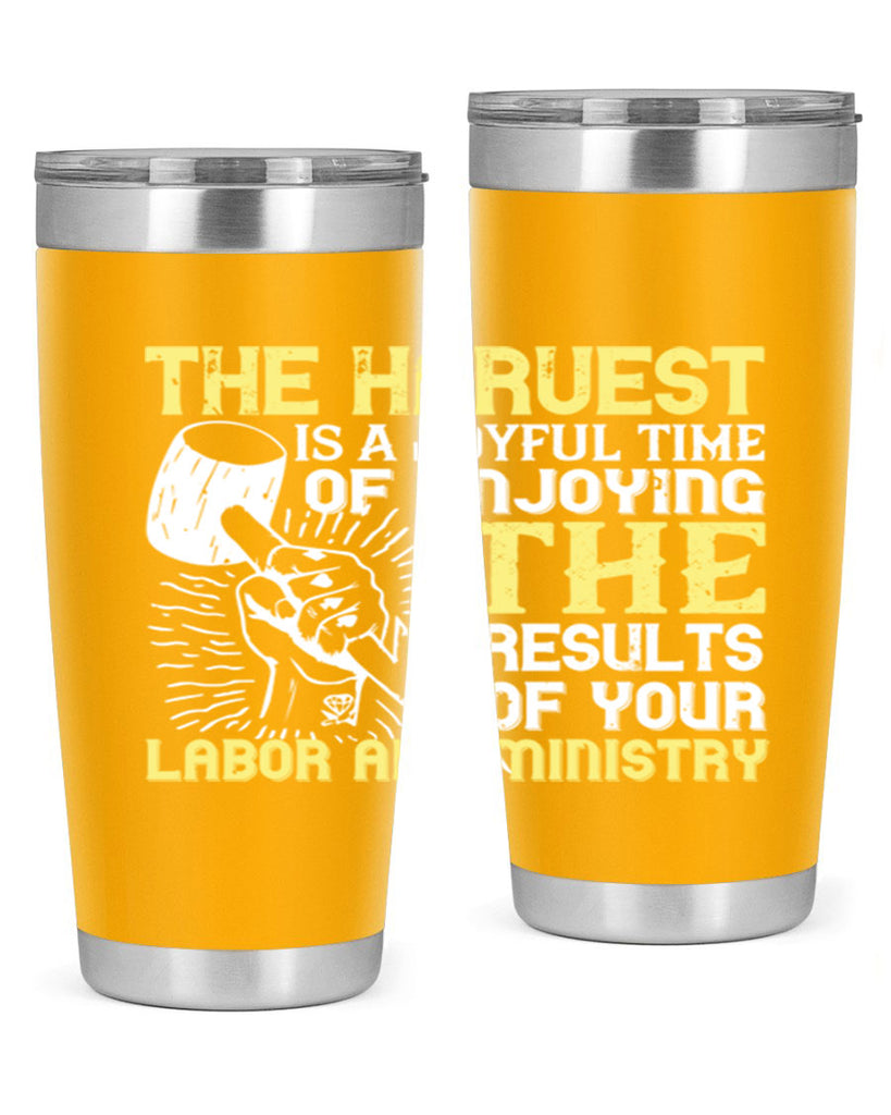 the harvest is a joyful time of enjoying the results of your labor and ministry 16#- labor day- Tumbler