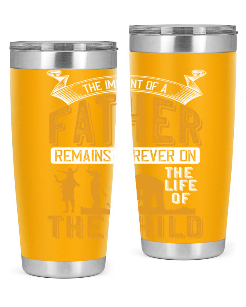the imprint of a father remains forever on the life of the child 163#- fathers day- Tumbler