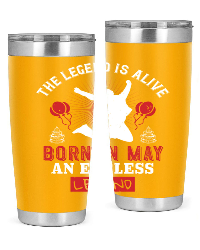 the legend is alive born in may an endless legend Style 30#- birthday- tumbler