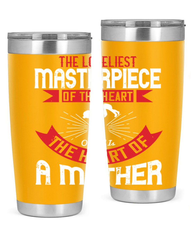 the loveliest masterpiece of the heart of god is the heart of a mother 53#- mom- Tumbler