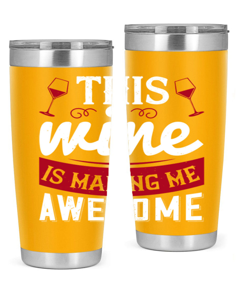 this wine is making me awesome 117#- wine- Tumbler