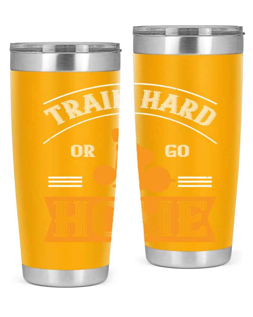 train hard or go home 63#- gym- Tumbler