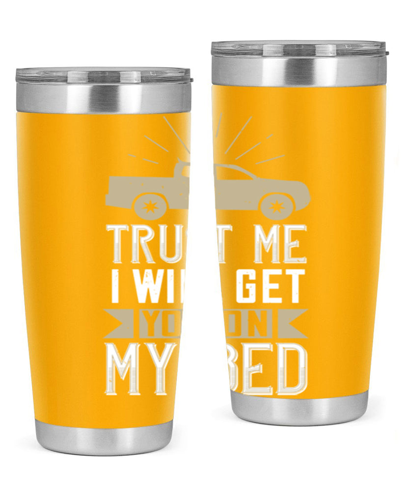 trust me i will get you on my bed Style 10#- truck driver- tumbler