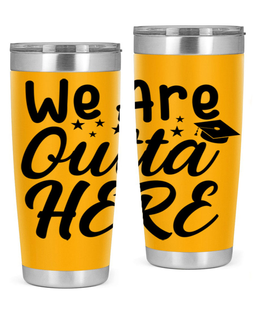 we are outta here 8#- graduation- Tumbler