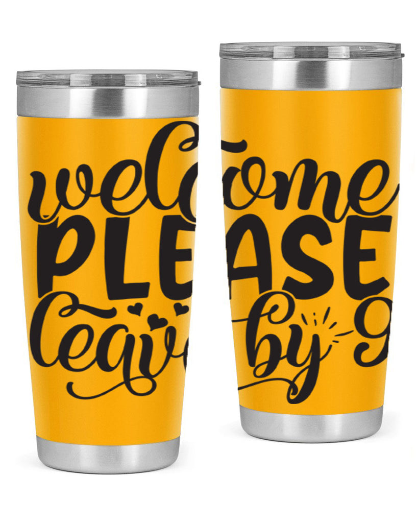 welcome please leave by 47#- home- Tumbler