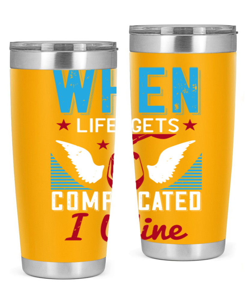 when life gets complicated i wine 112#- wine- Tumbler