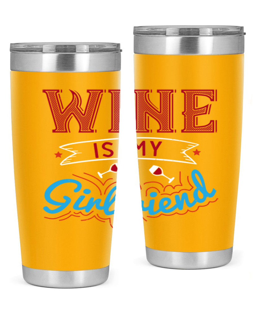 wine is my girlfriend 105#- wine- Tumbler