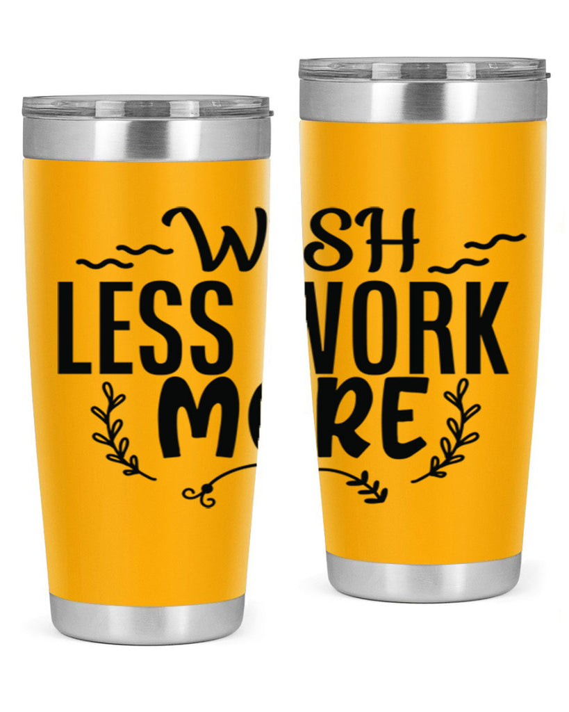 wish less work more Style 63#- motivation- Tumbler